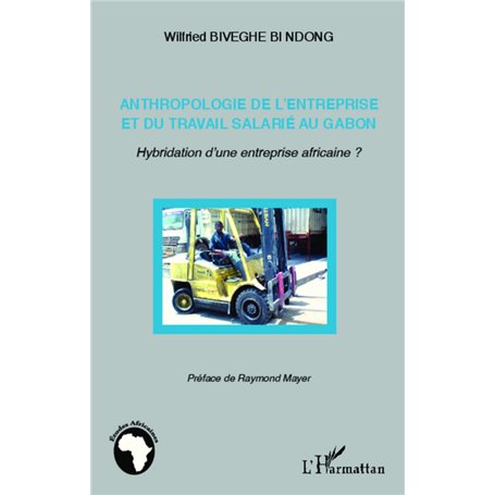 Anthropologie de l'entreprise et du travail salarié au Gabon