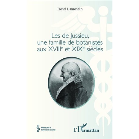 Les de Jussieu, une famille de botanistes aux XVIII° et XIX° siècles