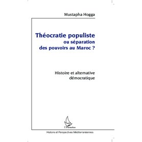 Théocratie populiste ou séparation des pouvoirs au Maroc ?