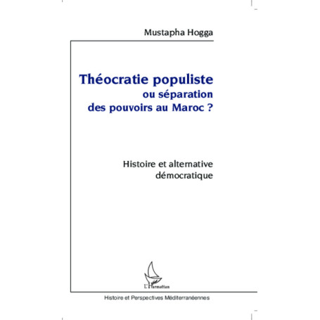 Théocratie populiste ou séparation des pouvoirs au Maroc ?