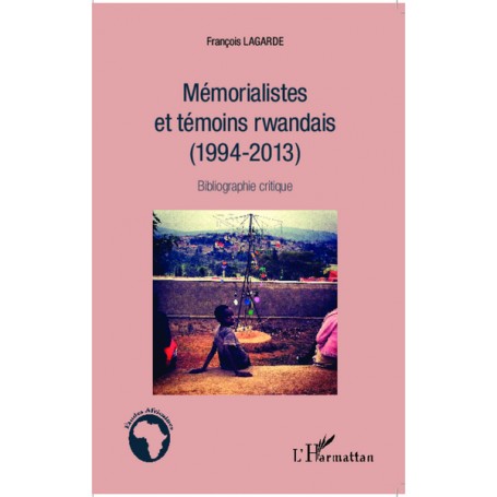 Mémorialistes et témoins rwandais (1994-2013)