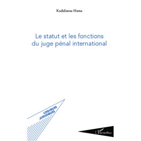 Le statut et les fonctions du juge pénal international