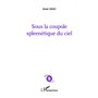 Sous la coupole spleenétique du ciel