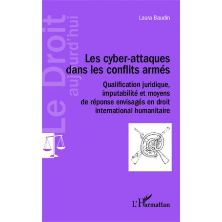 Les cyber-attaques dans les conflits armés