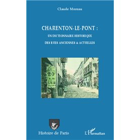 Charenton-le-Pont : un dictionnaire historique des rues anciennes et actuelles