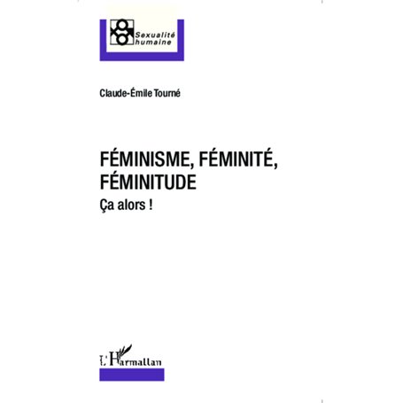 Féminisme, féminité, féminitude