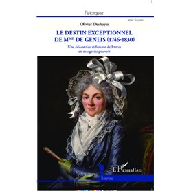 Le destin exceptionnel de Mme de Genlis (1746-1830)