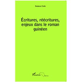 Ecritures, réécritures, enjeux dans le roman guinéen