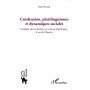 Créolisation, plurilinguismes et dynamiques sociales