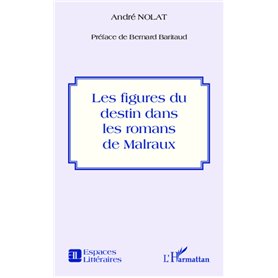 Figures du destin dans les romans de Malraux