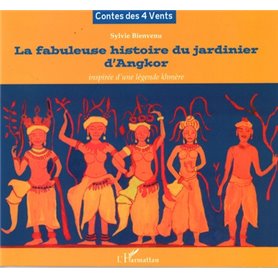 La fabuleuse histoire du jardinier d'Angkor