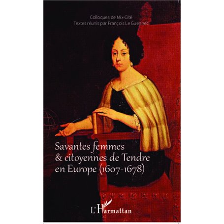 Savantes femmes et citoyennes de Tendre en Europe (1607-1678)