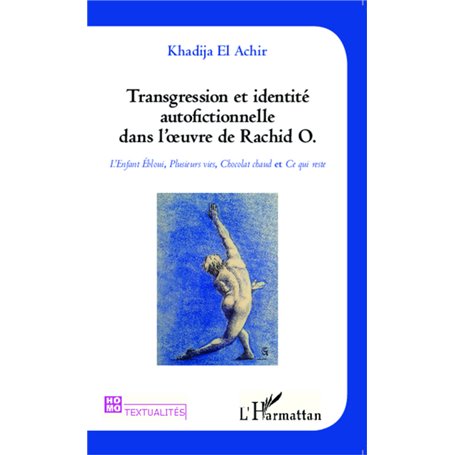 Transgression et identité autofictionnelle dans l'oeuvre de Rachid O.