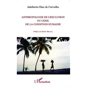 Anthropologie de l'exclusion ou l'exil de la condition humaine