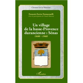 Un village de la basse-Provence durancienne : Sénas (1600-1960)