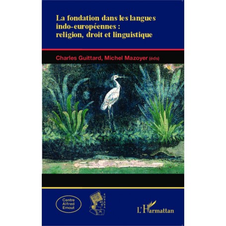 La fondation dans les langues indo-européennes : religion, droit et linguistique