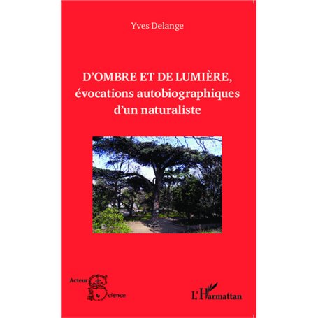 D'ombre et de lumière, évocations autobiographiques d'un naturaliste