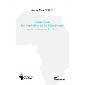 Cameroun, les orphelins de la  République