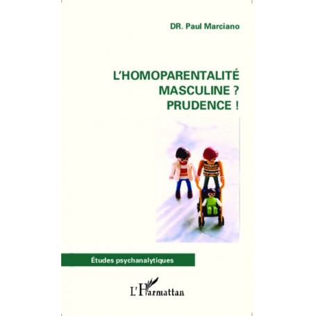 L'homoparentalité masculine ? Prudence !