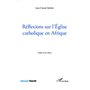 Réflexions sur l'Eglise catholique en Afrique