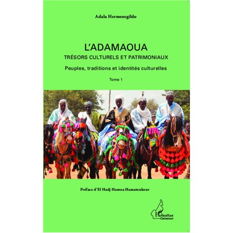 L'Adamaoua Trésors culturels et patrimoniaux (Tome 1)