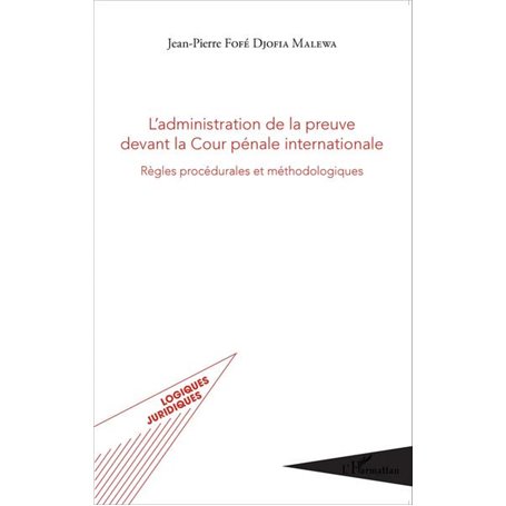 L'administration de la preuve devant la Cour pénale internationale