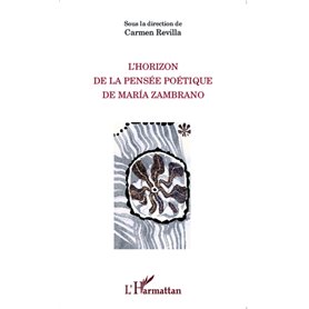 L'Horizon de la pensée poétique de Maria Zambrano