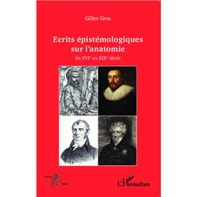 Ecrits épistémologiques sur l'anatomie du XVI e au XIX e siècle