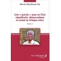 Une « parole » pour un État républicain, démocratique et social en Afrique noire (Tome 1)