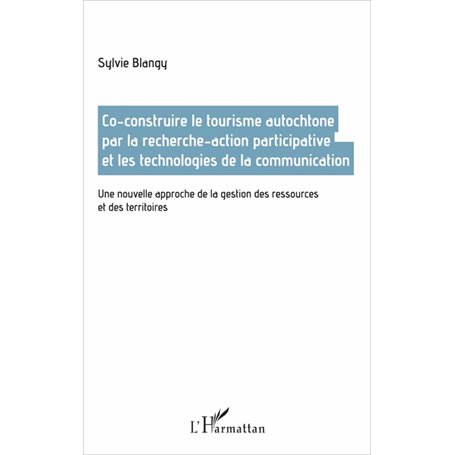 Co-construire le tourisme autochtone par la recherche-action participative et les technologies de la communication