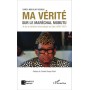 Ma vérité sur le maréchal Mobutu et sur la transition démocratique au Zaïre (1990-1997)