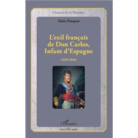 L'exil français de Don Carlos, Infant d'Espagne (1839-1846)