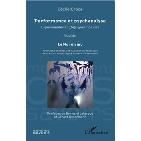 Performance et psychanalyse Expérimenter et (de)signer nos vies suivi de