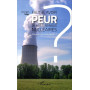 Faut-il avoir peur de nos centrales nucléaires ?