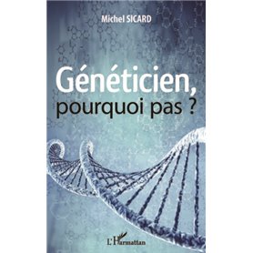 Généticien, pourquoi pas ?