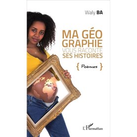Ma géographie vous raconte ses histoires. Poèmes