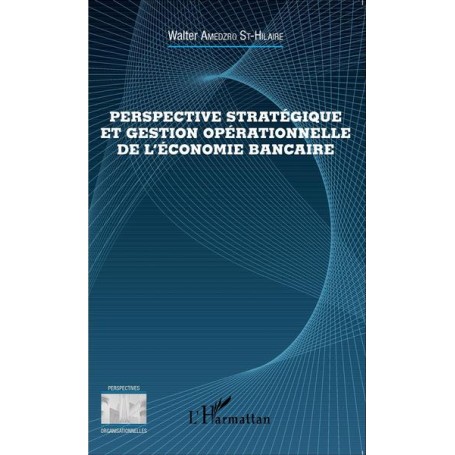 Perspective stratégique et gestion opérationnelle de l'économie bancaire