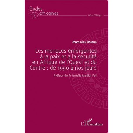 Les menaces émergentes à la paix et à la sécurité en Afrique de l'Ouest et du Centre : de 1990 à nos jours