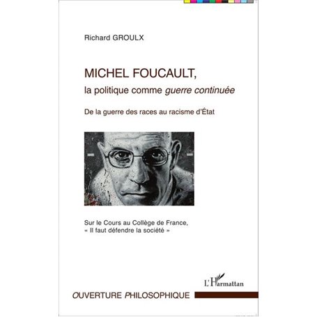 Michel Foucault, la politique comme guerre continuée