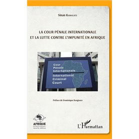 La cour pénale internationale et la lutte contre l'impunité en Afrique