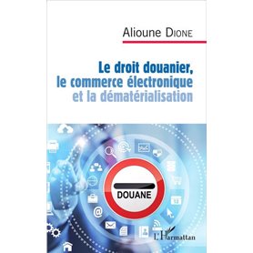 Le droit douanier, le commerce électronique et la dématérialisation