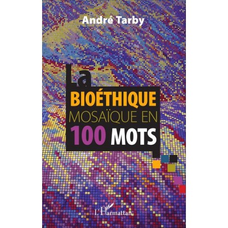 Bioéthique mosaïque en 100 mots