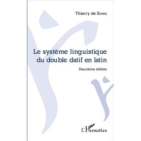 Le système linguistique du double datif en latin