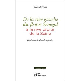 De la rive gauche du fleuve Sénégal à la rive droite de la Seine