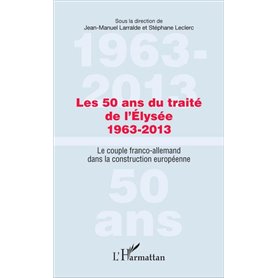 Les 50 ans du traité de l'Élysée 1963-2013