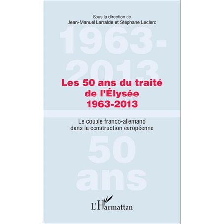Les 50 ans du traité de l'Élysée 1963-2013