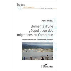 Eléments d'une géopolitique des migrations au Cameroun
