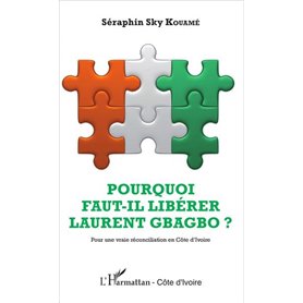 Pourquoi faut-il libérer Laurent Gbagbo ?