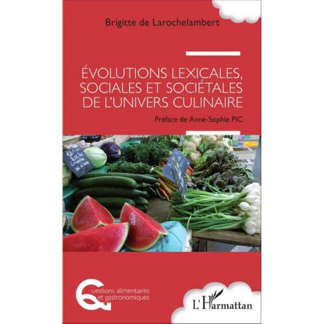 Evolutions lexicales, sociales et sociétales de l'univers culinaire