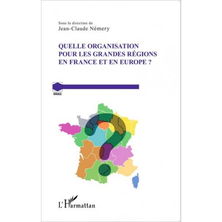 Quelle organisation pour les grandes régions en France et en Europe ?